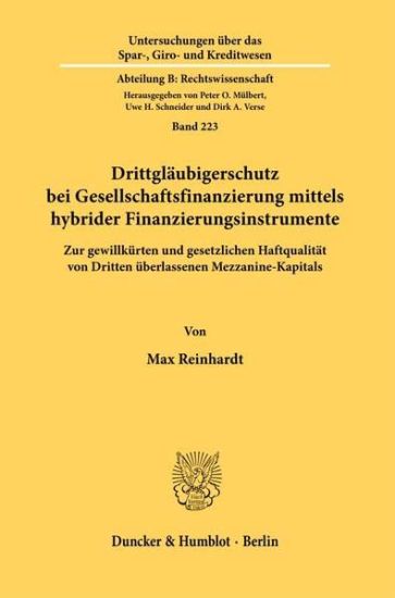 Drittglaubigerschutz Bei Gesellschaftsfinanzierung Mittels Hybrider Finanzinstrumente: Zur Gewillkurten Und Gesetzlichen Haftqualitat Von Dritten Uber