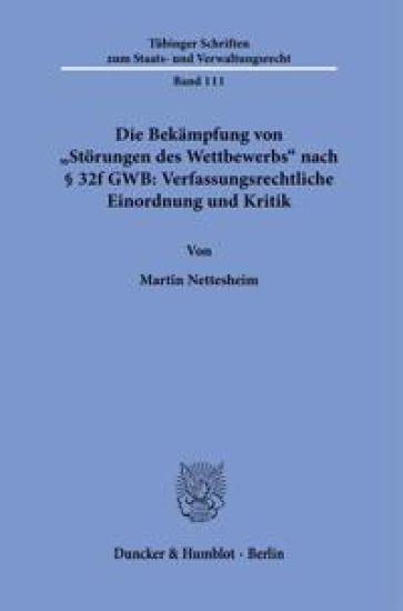Die Bekampfung Von Storungen Des Wettbewerbs Nach 32f Gwb: Verfassungsrechtliche Einordnung Und Kritik