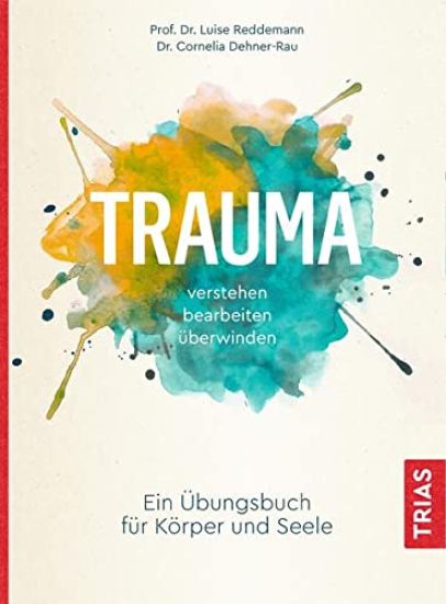 Trauma verstehen, bearbeiten, überwinden