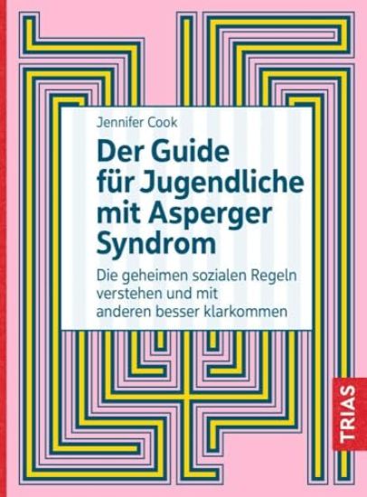 Der Guide für Jugendliche mit Asperger-Syndrom