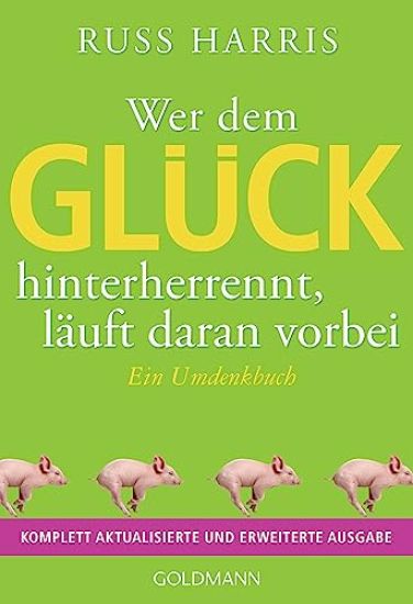Wer dem Glück hinterherrennt, läuft daran vorbei