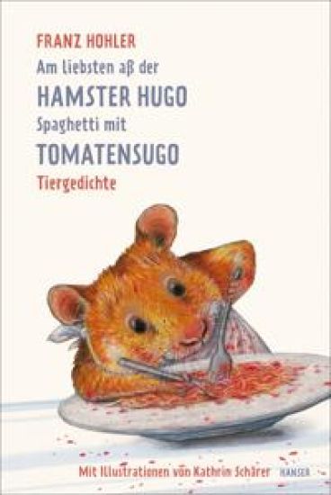 Am liebsten aß der Hamster Hugo Spaghetti mit Tomatensugo – Franz Hohler, kirjan kansikuva