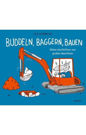Buddeln, baggern, bauen