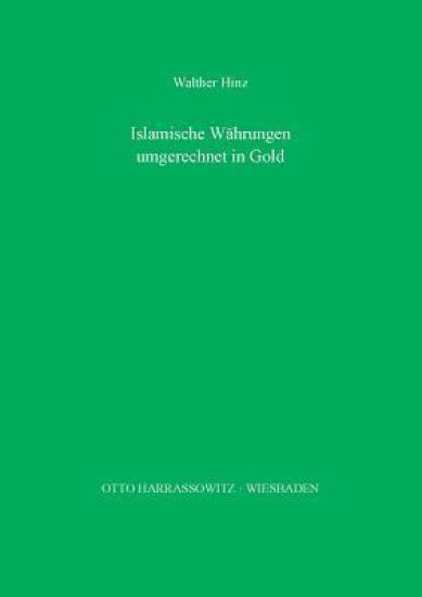 Islamische Wahrungen Des 11. Bis 19. Jahrhunderts Umgerechnet in Gold: Ein Beitrag Zur Islamischen Wirtschaftsgeschichte