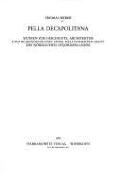 Pella Decapolitana: Studien Zur Geschichte, Architektur Und Bildenden Kunst Einer Hellenisierten Stadt Des Nordlichen Ostjordanlandes
