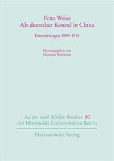 ALS Deutscher Konsul in China: Erinnerungen 1899-1911