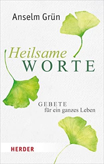 Heilsame Worte: Gebete Fur Ein Ganzes Leben
