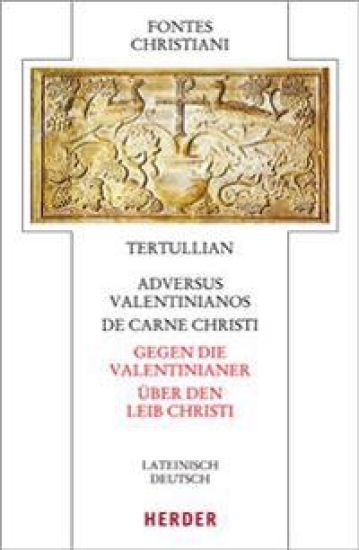 Adversus Valentinianos/de Carne Christi - Gegen Die Valentinianer/Uber Den Leib Christi: Lateinisch - Deutsch