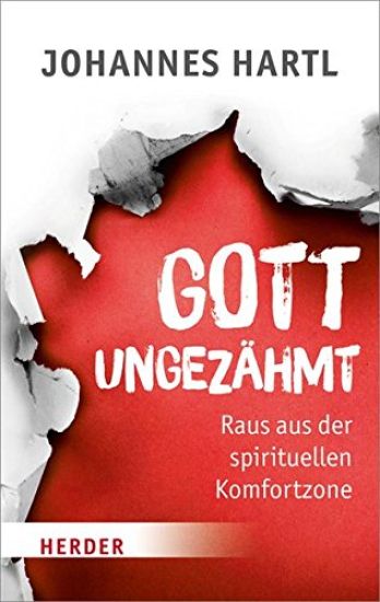 Gott Ungezahmt: Raus Aus Der Spirituellen Komfortzone