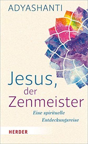 Jesus, Der Zenmeister: Eine Spirituelle Entdeckungsreise