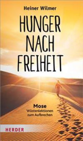Hunger Nach Freiheit: Mose - Wustenlektionen Zum Aufbrechen