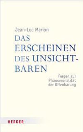 Das Erscheinen Des Unsichtbaren: Fragen Zur Phanomenalitat Der Offenbarung