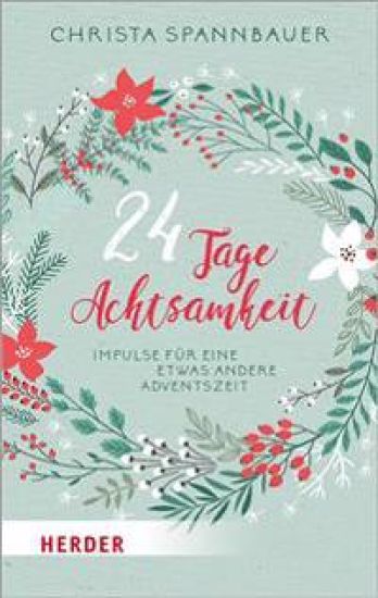 24 Tage Achtsamkeit: Impulse Fur Eine Etwas Andere Adventszeit