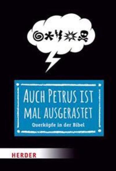 Auch Petrus Ist Mal Ausgerastet: Querkopfe in Der Bibel