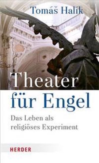 Theater Fur Engel: Das Leben ALS Religioses Experiment