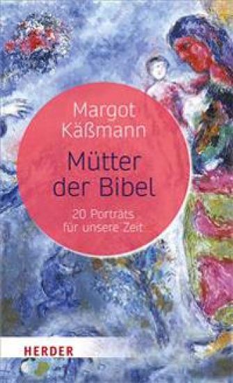 Mutter Der Bibel: 20 Portrats Fur Unsere Zeit