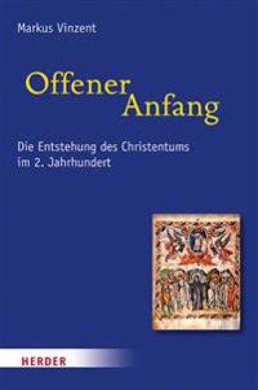 Offener Anfang: Die Entstehung Des Christentums Im 2. Jahrhundert