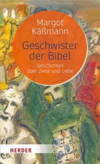 Geschwister Der Bibel: Geschichten Uber Zwist Und Liebe