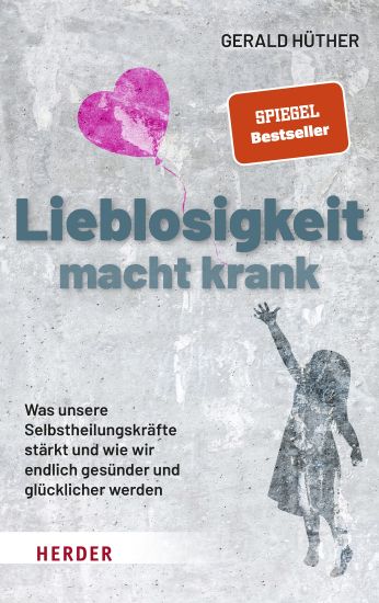 Lieblosigkeit Macht Krank: Was Unsere Selbstheilungskrafte Starkt Und Wie Wir Endlich Gesunder Und Glucklicher Werden