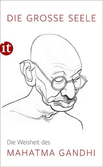 Die große Seele - Die Weisheit des Mahatma Gandhi
