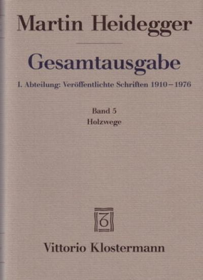Martin Heidegger, Gesamtausgabe: Holzwege (1935-1946)