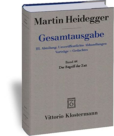 Martin Heidegger, Gesamtausgabe. III. Abteilungen Unveroffentlichte Abhandlungen / Vortrage--Gedachtes