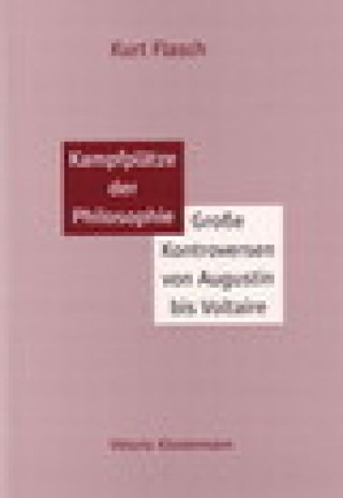 Kampfplatze Der Philosophie: Grosse Kontroversen Von Augustin Bis Voltaire