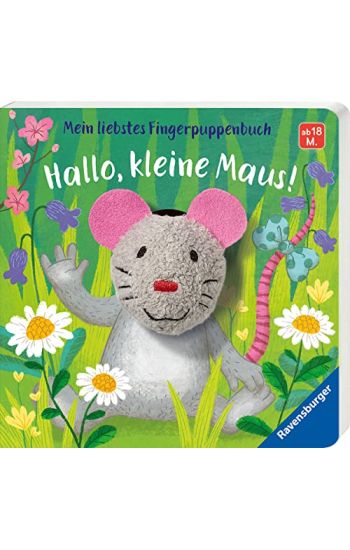 Mein liebstes Fingerpuppenbuch: Hallo, kleine Maus!