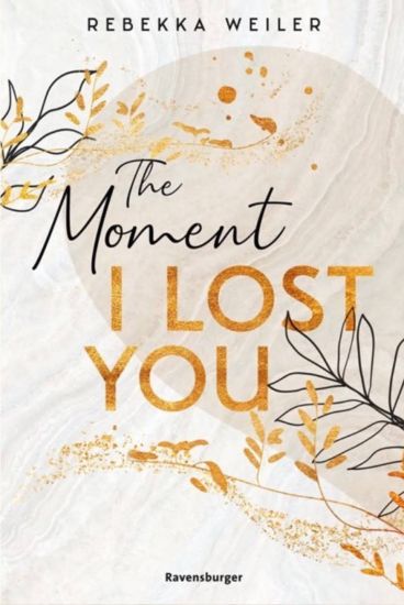 The Moment I Lost You - Lost-Moments-Reihe, Band 1 (Intensive New-Adult-Romance, die unter die Haut geht)