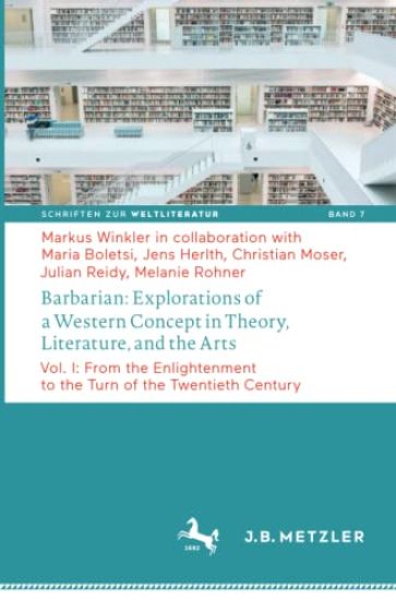 Barbarian: Explorations of a Western Concept in Theory, Literature, and the Arts