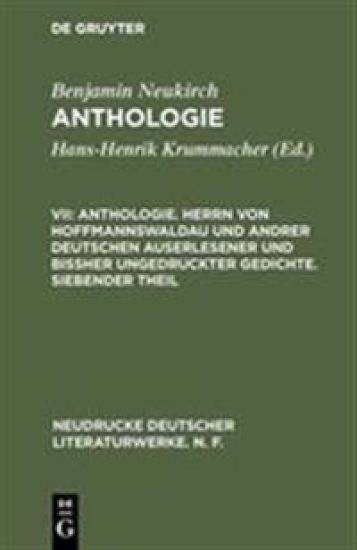 Anthologie. Herrn Von Hoffmannswaldau Und Andrer Deutschen Auserlesener Und Bißher Ungedruckter Gedichte. Siebender Theil