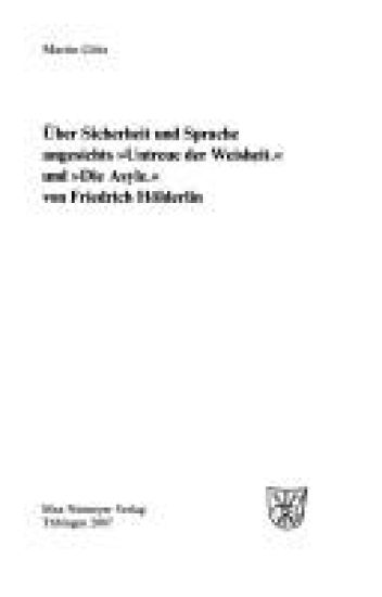 Über Sicherheit Und Sprache Angesichts »Untreue Der Weisheit.« Und »Die Asyle.« Von Friedrich Hölderlin