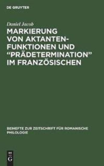 Markierung von Aktantenfunktionen und "Prädetermination" im Französischen