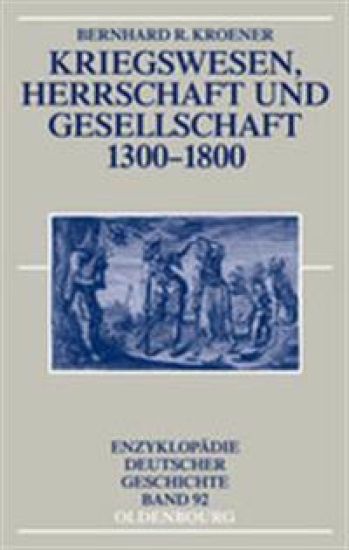Kriegswesen, Herrschaft Und Gesellschaft 1300-1800