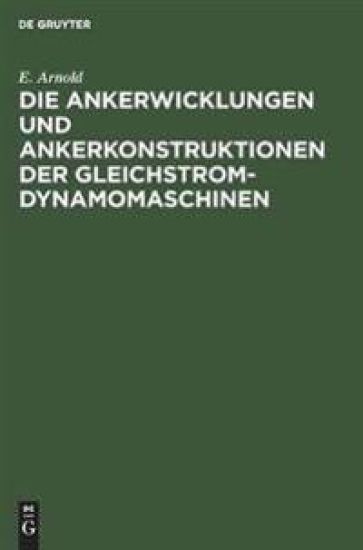 Die Ankerwicklungen Und Ankerkonstruktionen Der Gleichstrom-Dynamomaschinen