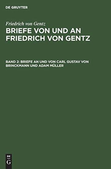 Briefe an Und Von Carl Gustav Von Brinckmann Und Adam Müller