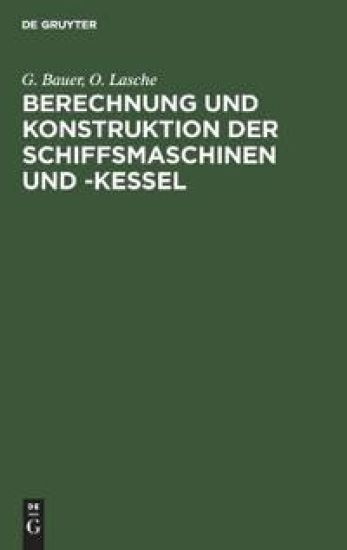 Berechnung Und Konstruktion Der Schiffsmaschinen Und -Kessel