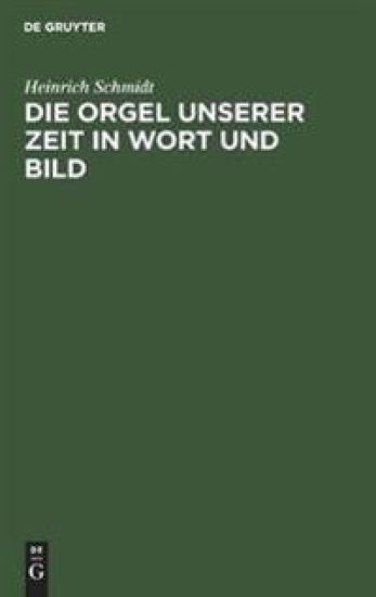 Die Orgel Unserer Zeit in Wort Und Bild