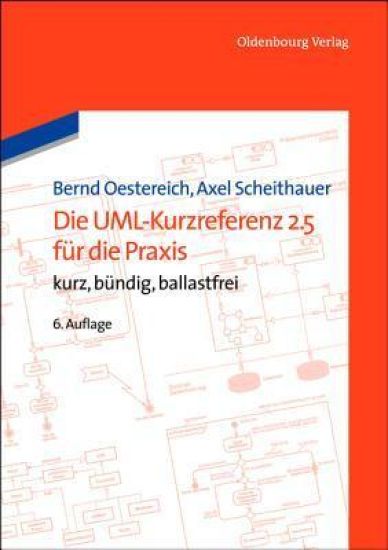 Die Uml-Kurzreferenz 2.5 Für Die PRAXIS: Kurz, Bündig, Ballastfrei