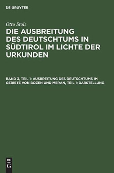 Ausbreitung Des Deutschtums Im Gebiete Von Bozen Und Meran, Teil 1: Darstellung – Otto Stolz, kirjan kansikuva