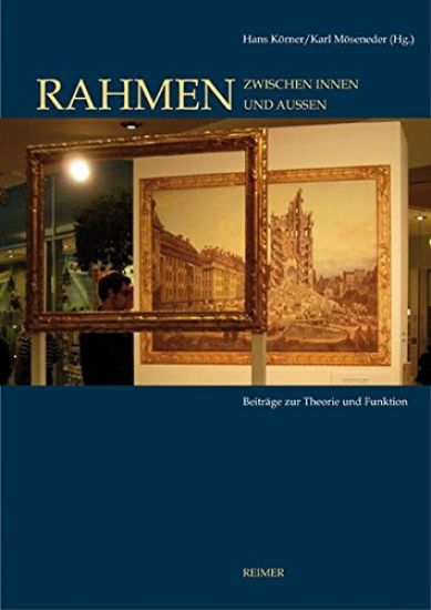Rahmen - Zwischen Innen Und Aussen: Beitrage Zur Theorie Und Geschichte