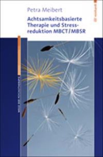 Achtsamkeitsbasierte Therapie und Stressreduktion MBCT/MBSR
