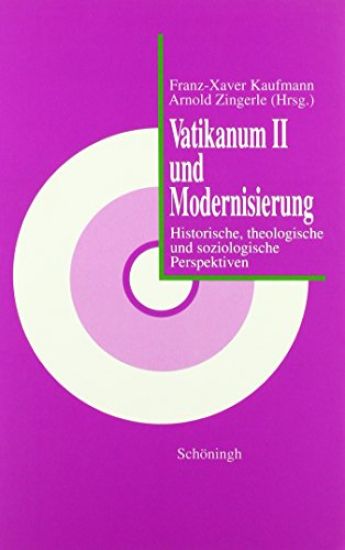 Vatikanum II Und Modernisierung: Historische, Theologische Und Soziologische Perspektiven