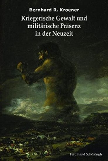 Kriegerische Gewalt Und Militärische Präsenz in Der Neuzeit: Ausgewählte Schriften. Herausgegeben Im Auftrag Des Militärgeschichtlichen Forschungsamte