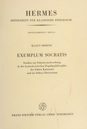 Exemplum Socratis: Studien Zur Sokratesnachwirkung in Der Kynisch-Stoischen Popularphilosophie Der Fruhen Kaiserzeit Und Im Fruhen Christentum