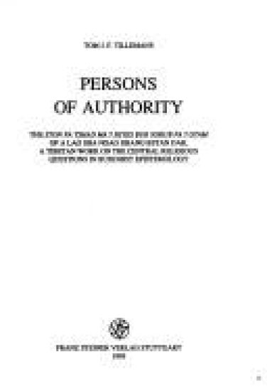 Persons of Authority: The Ston Pa Tshad Ma'i Skyes Bur Sgrub Pa'i Gtam of a Lag Sha Ngag Dbang Bstan Dar, a Tibetian Work on the Central Religious Que