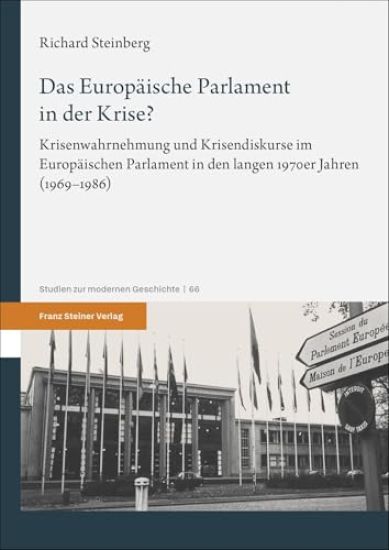 Das Europaische Parlament in Der Krise?: Krisenwahrnehmung Und Krisendiskurse Im Europaischen Parlament in Den Langen 1970er Jahren (1969-1986)