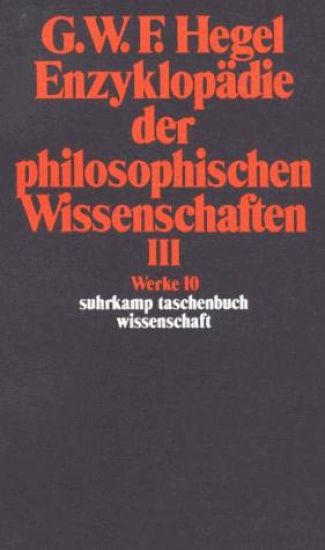 Enzyklopädie der philosophischen Wissenschaften III im Grundrisse 1830