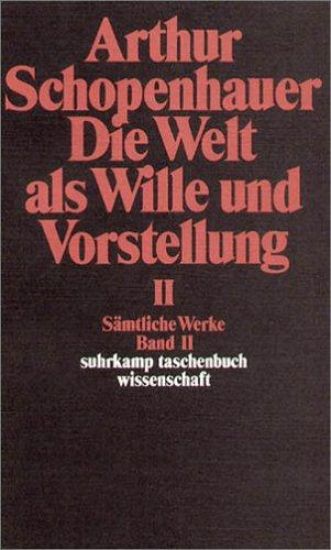 Die Welt als Wille und Vorstellung II