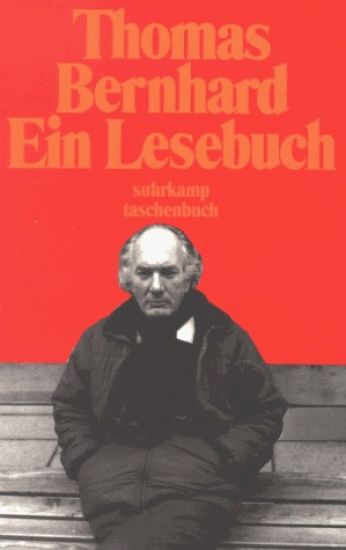 Thomas Bernhard. Ein Lesebuch